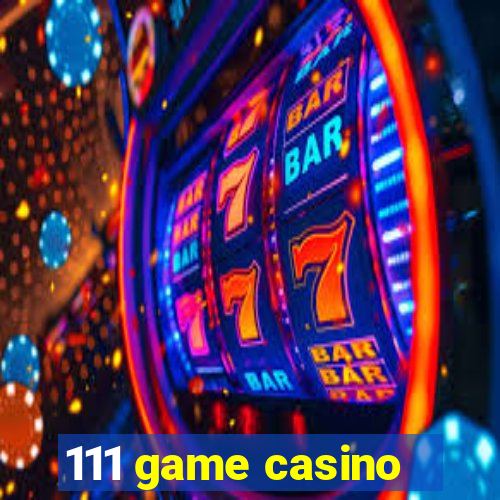 111 game casino